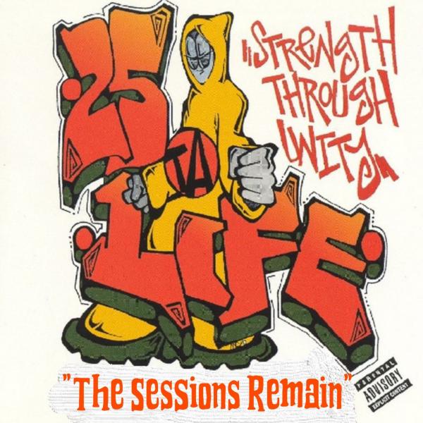 25 Ta Life - Strength Through Unity (The Sessions Remain)