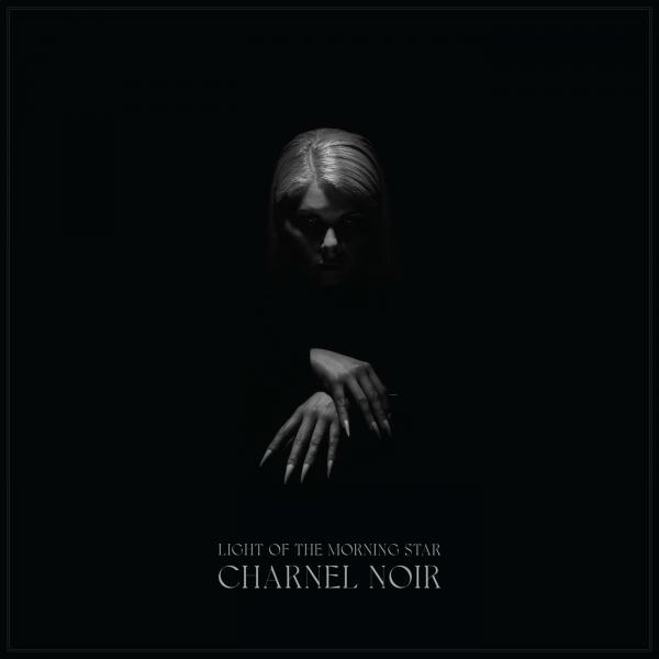 Light of the Morning Star - Charnel Noir