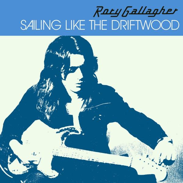 Rory Gallagher - Sailing Like The Driftwood