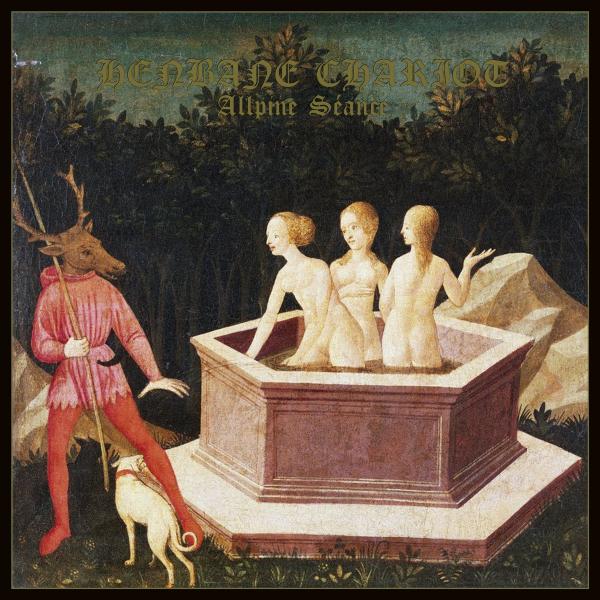 Henbane Chariot - Allpine Seance