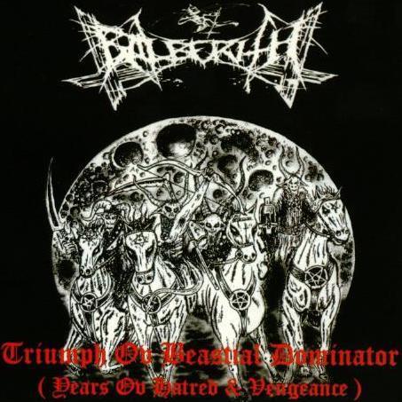 Balberith - Triumph ov Beastial Dominator (Years ov Hatred &amp; Vengeance)