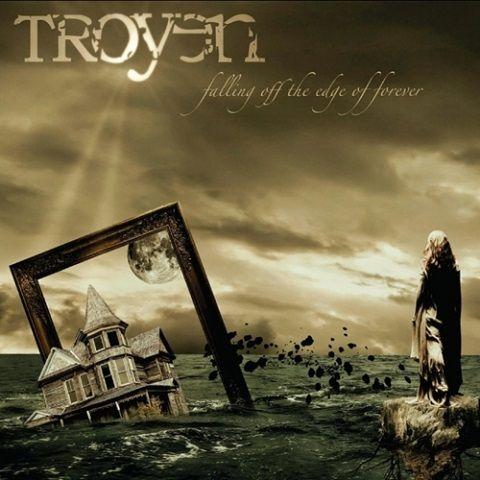 Troyen - Falling Off The Edge Of Forever