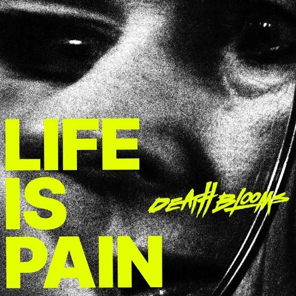 Death Blooms - Life Is Pain