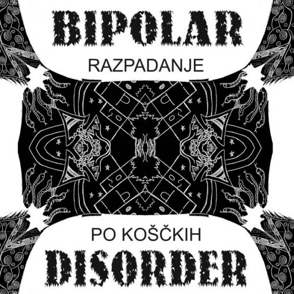 Bipolar Disorder - Razpadanje Po Koščkih