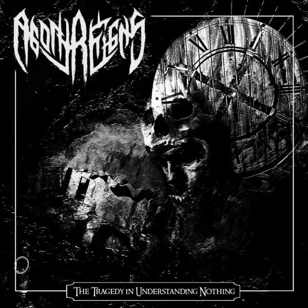 Agony Reigns - The Tragedy in Understanding Nothing