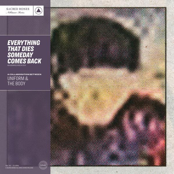 The Body &amp; Uniform - Everything That Dies Someday Comes Back (Collaboration)