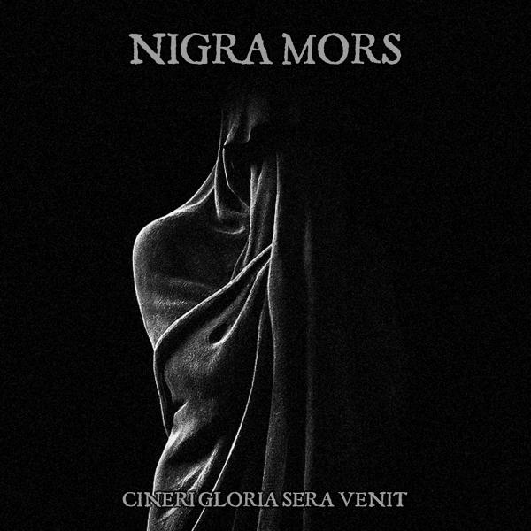 Nigra Mors - Cineri Gloria Sera Venit