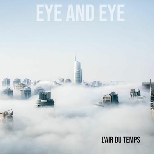 Eye and Eye - L'Air du Temps