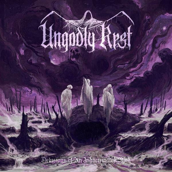 Ungodly Rest - Delusions Of An Indoctrinated Void