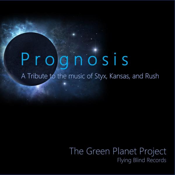 The Green Planet Project - Prognosis, A Tribute To The Music Of Styx, Kansas, And Rush (Upconvert)