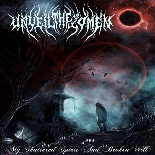 Unveil The Omen - My Shattered Spirit And Broken Will (EP)