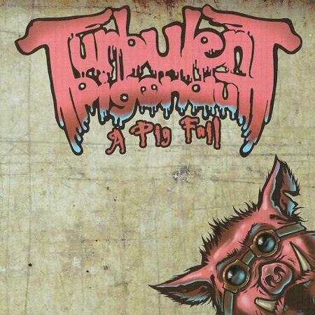 Turbulent Pigonaut - A Pig Fail