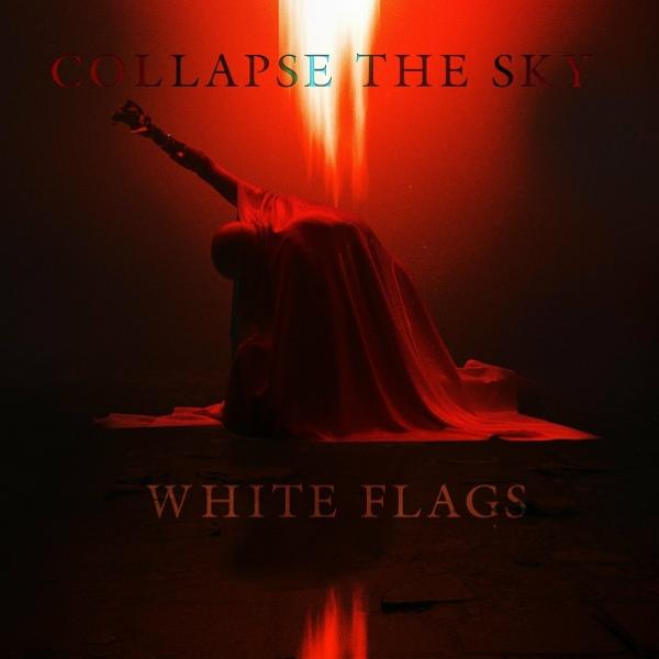 Collapse The Sky - White Flags
