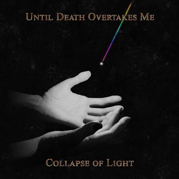 Until Death Overtakes Me - Collapse Of Light