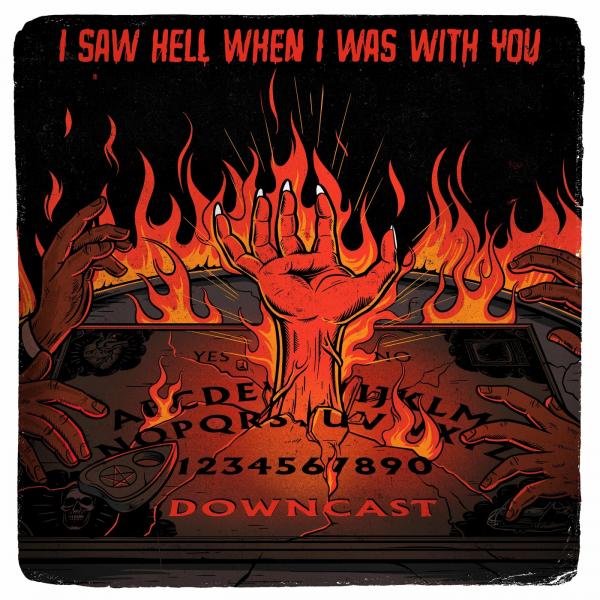 Downcast - I Saw Hell When I Was With You