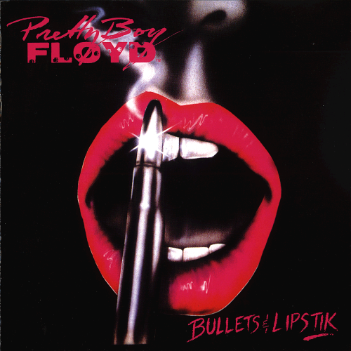 Pretty Boy Floyd - Bullets & Lipstik (Lossless)