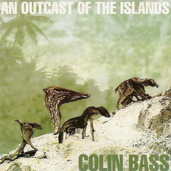 Colin Bass - An Outcast Of The Islands