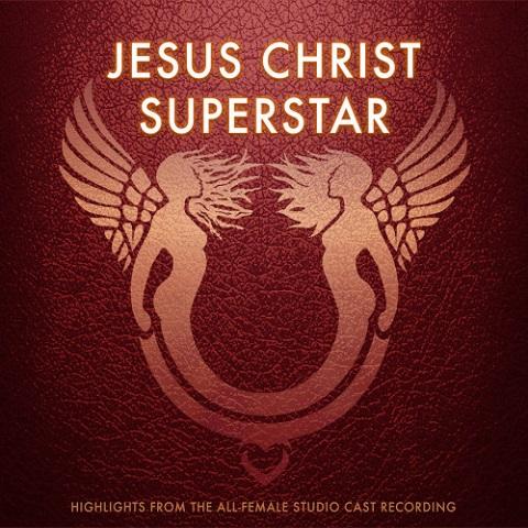 Various Artists - Andrew Lloyd Webber &amp; Tim Rice - Jesus Christ Superstar: Highlights from the All-Female Studio Cast Recording