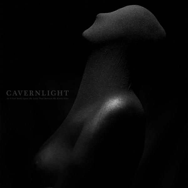 Cavernlight - As I Cast Ruin Upon the Lens That Reveals My Every Flaw (Lossless)
