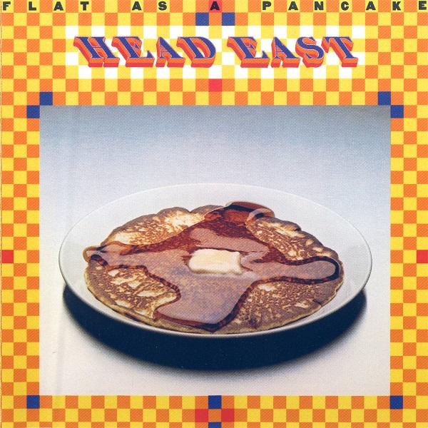 Head East - Flat As A Pancake (Reissue 1987) (Lossless)