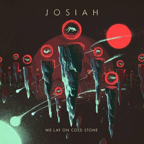 Josiah - We Lay On Cold Stone