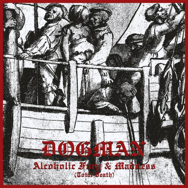 Dogman - Alcoholic Fury & Madness (Total Death)