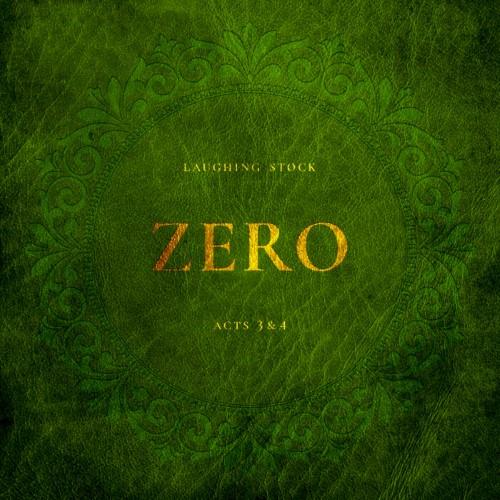 Laughing Stock - Zero Acts 3 &amp; 4