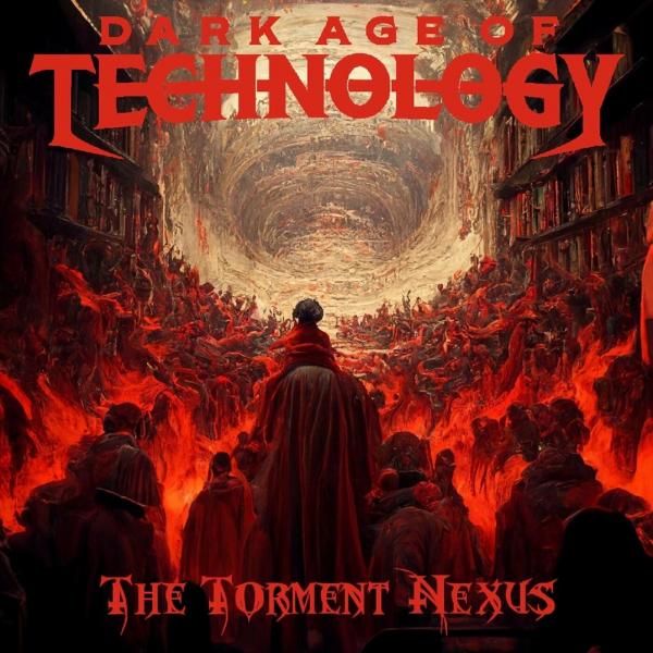 Dark Age Of Technology - The Torment Nexus