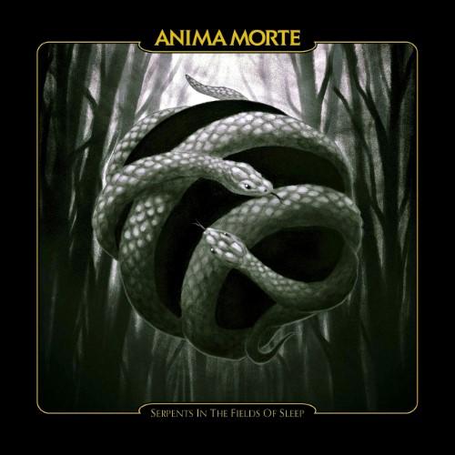 Anima Morte - Serpents in the Fields of Sleep