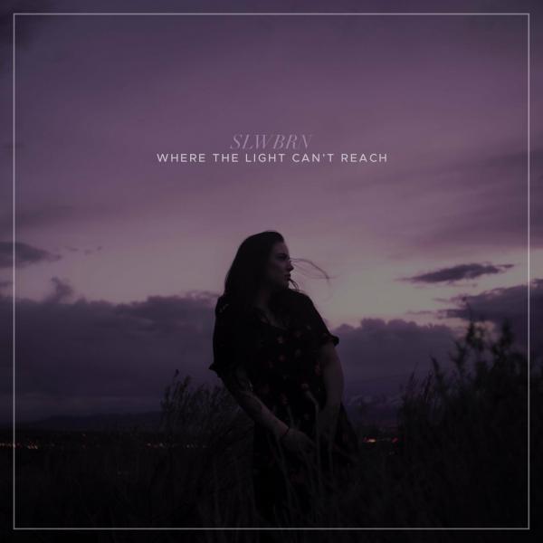 Slwbrn - Where The Light Can't Reach (EP)