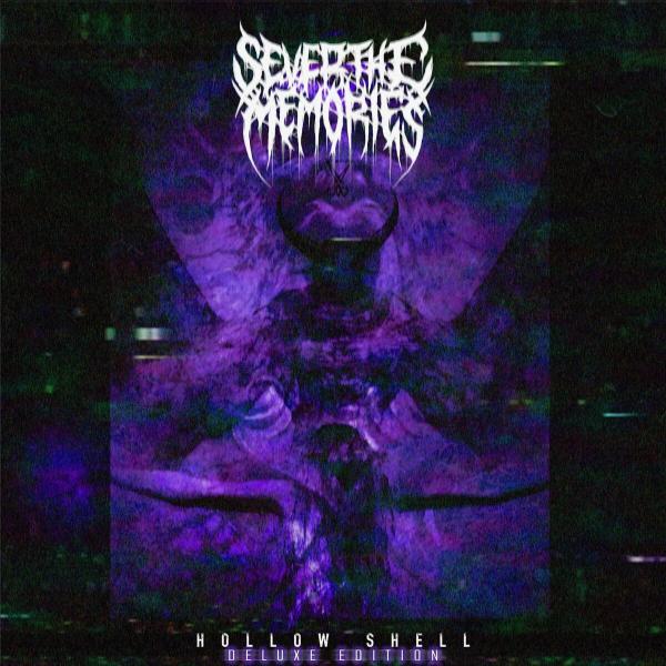 Sever The Memories - Hollow Shell (Deluxe Edition)