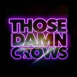 Those Damn Crows - Discography  (2016 - 2023)