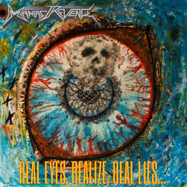 Maniac Revenge - Real Eyes, Realize, Real Lies...