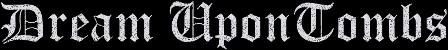 Dream Upon Tombs - Discography (1997 - 2023)