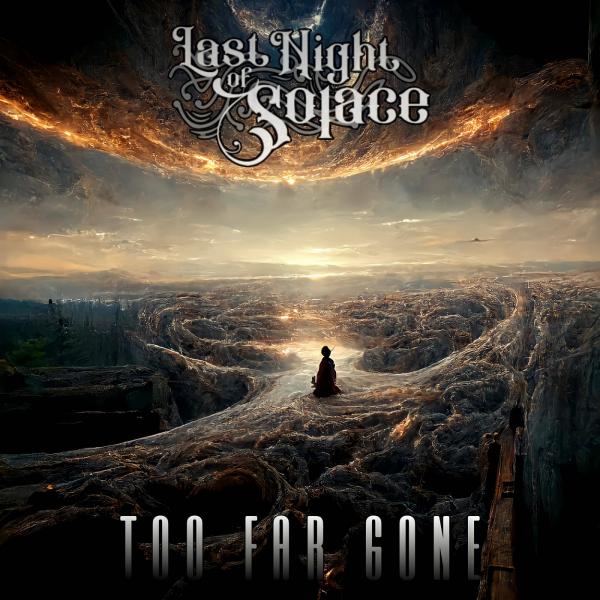 Last Night of Solace - Too Far Gone