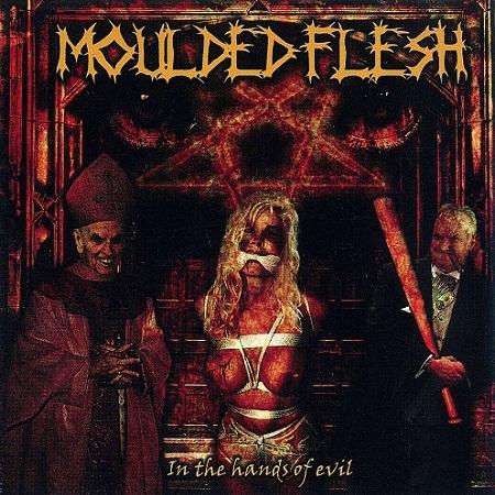 Moulded Flesh - In the Hands of Evil