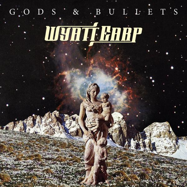 Wyatt Earp - Gods &amp; Bullets (Lossless)