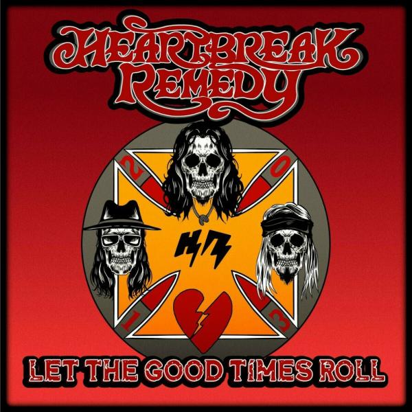 Heartbreak Remedy - Let The Good Times Roll