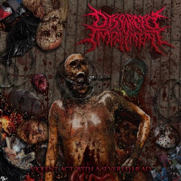 Disgorged Impalement - Violent Act With A Severed Head (EP) (Upconvert)