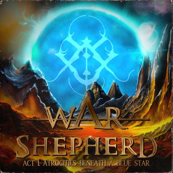 War Shepherd - Act I. Atrocities Beneath A Blue Star