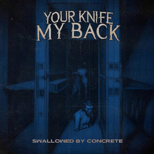 Your Knife My Back - Swallowed By Concrete (EP)