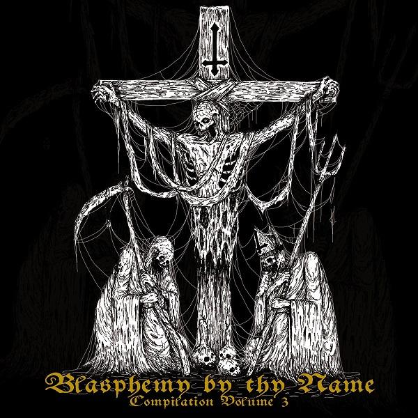 Various Artists - Blasphemy by thy Name (Compilation) (2014 - 2016)