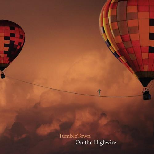 TumbleTown - On The Highwire