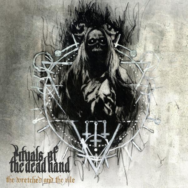 Rituals Of The Dead Hand - The Wretched and the Vile