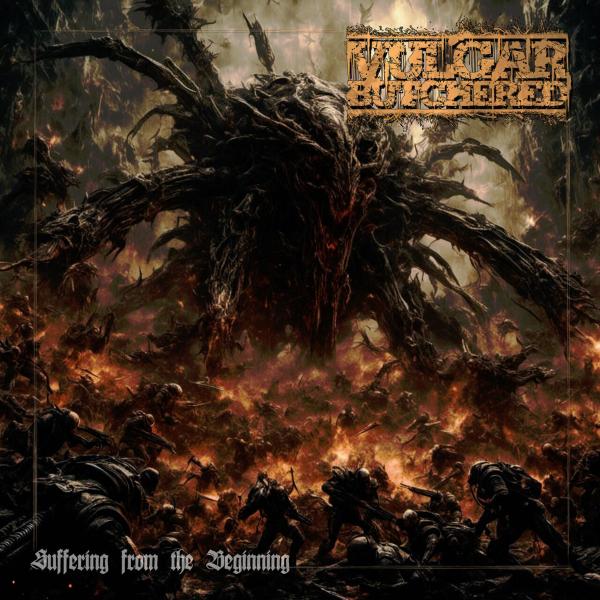 Vulgar Butchered - Suffering from the Beginning (Upconvert)