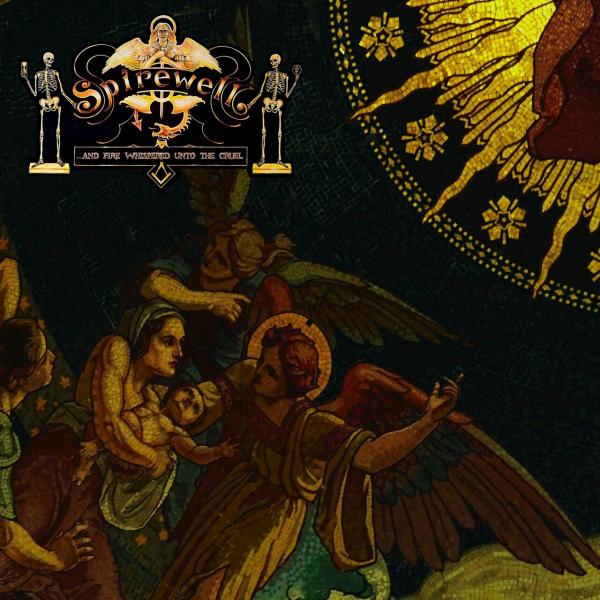 Spirewell - ...And Fire Whispered Unto The Cruel