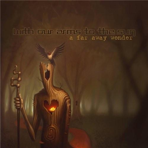 With Our Arms to the Sun - A Far Away Wonder