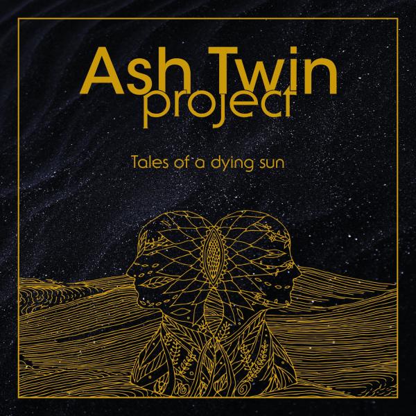 Ash Twin Project - Tales of a Dying Sun (Lossless)