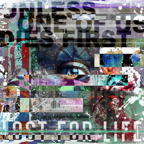 Lost For Life - Unless One of Us Dies First