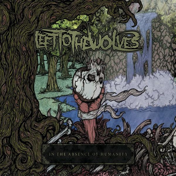 Left to the Wolves - In the Absence of Humanity